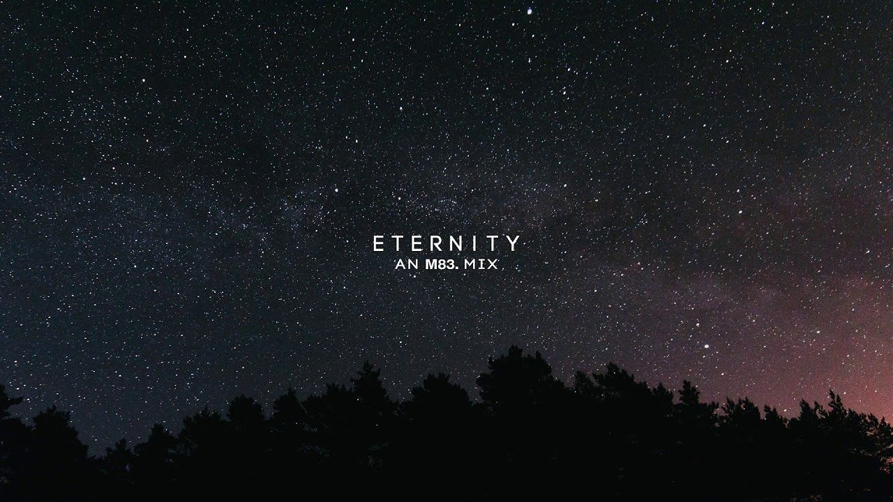 1280x720 Eternity' An M83 Mix