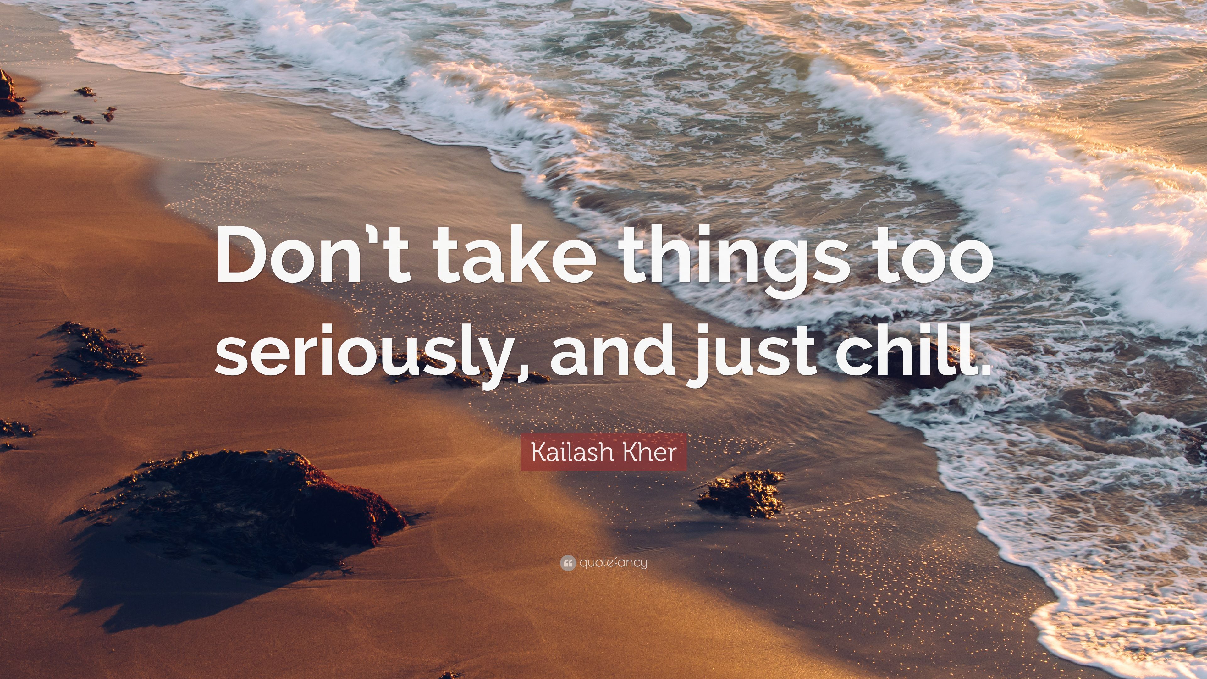 3840x2160 Kailash Kher Quote: “Don't take things too seriously, and just chill.”