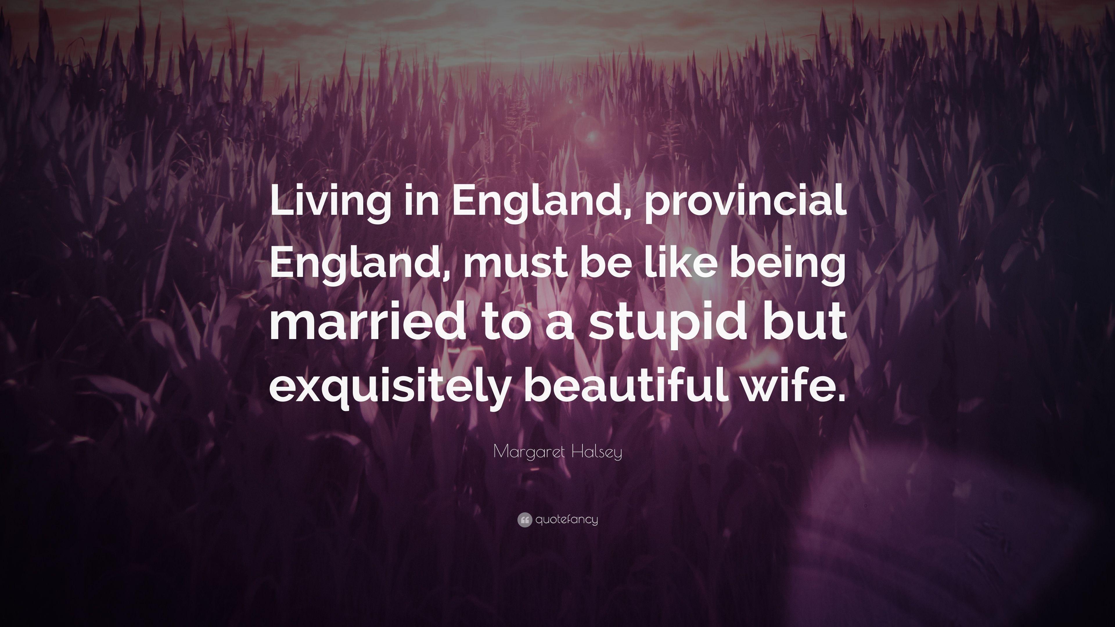 3840x2160 Margaret Halsey Quote: “Living in England, provincial England, must
