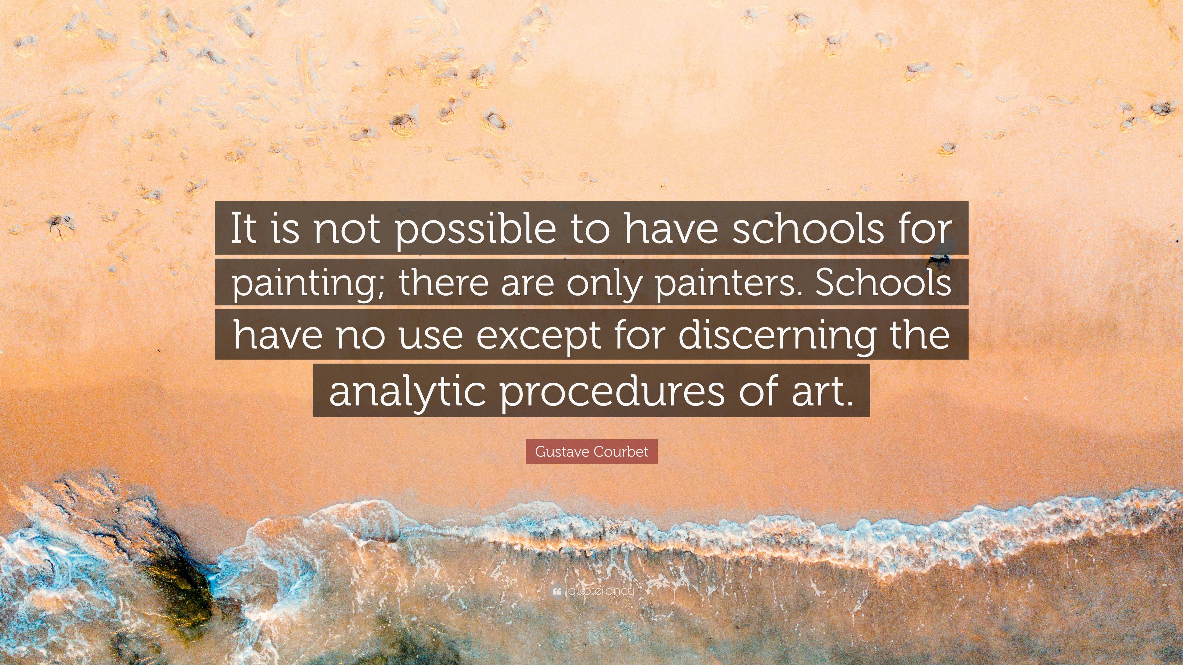 3840x2160 Gustave Courbet Quote: “It is not possible to have schools for painting; there are only painters. Schools have no use except for discerning”