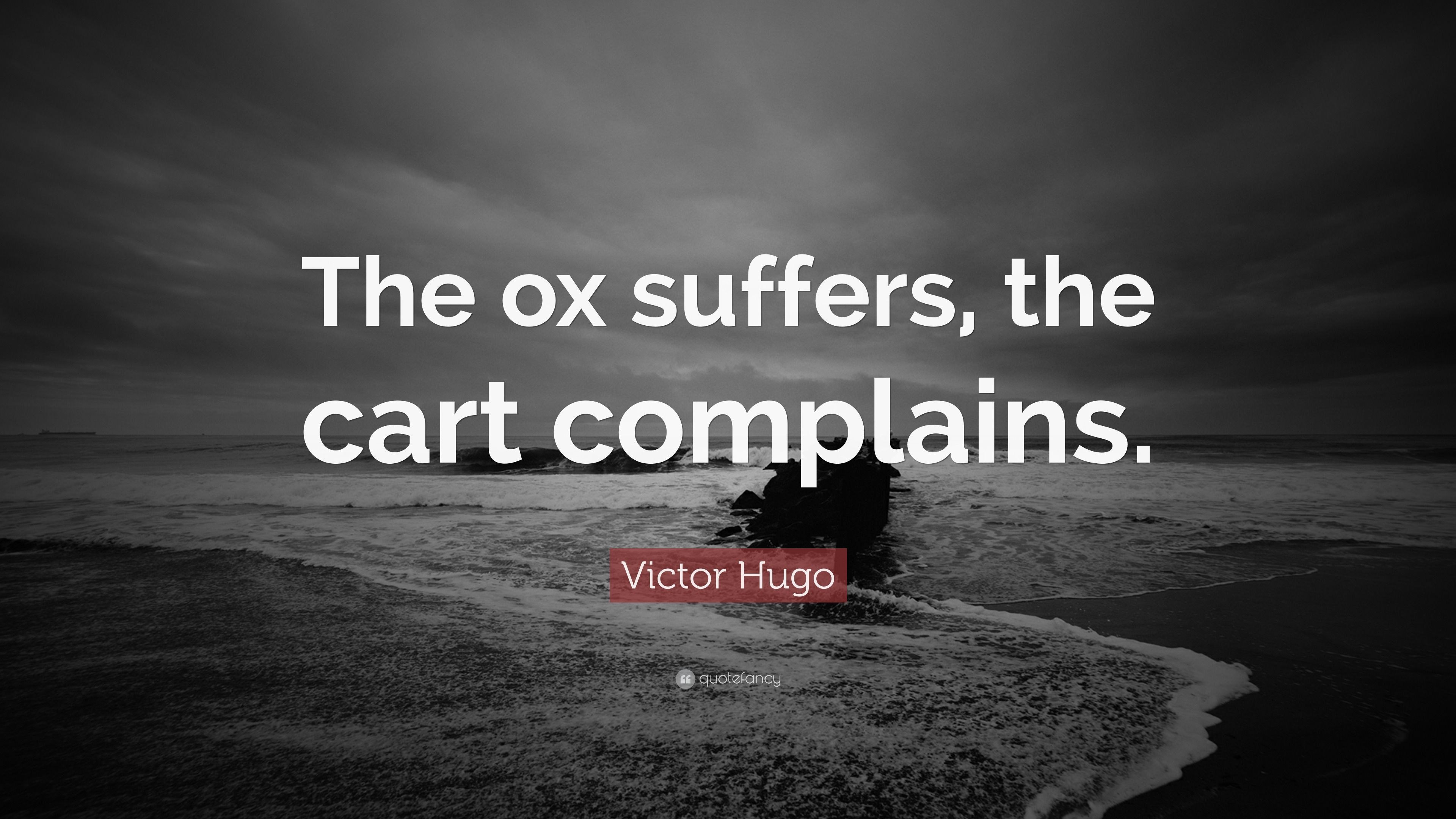 3840x2160 Victor Hugo Quote: “The ox suffers, the cart complains.”