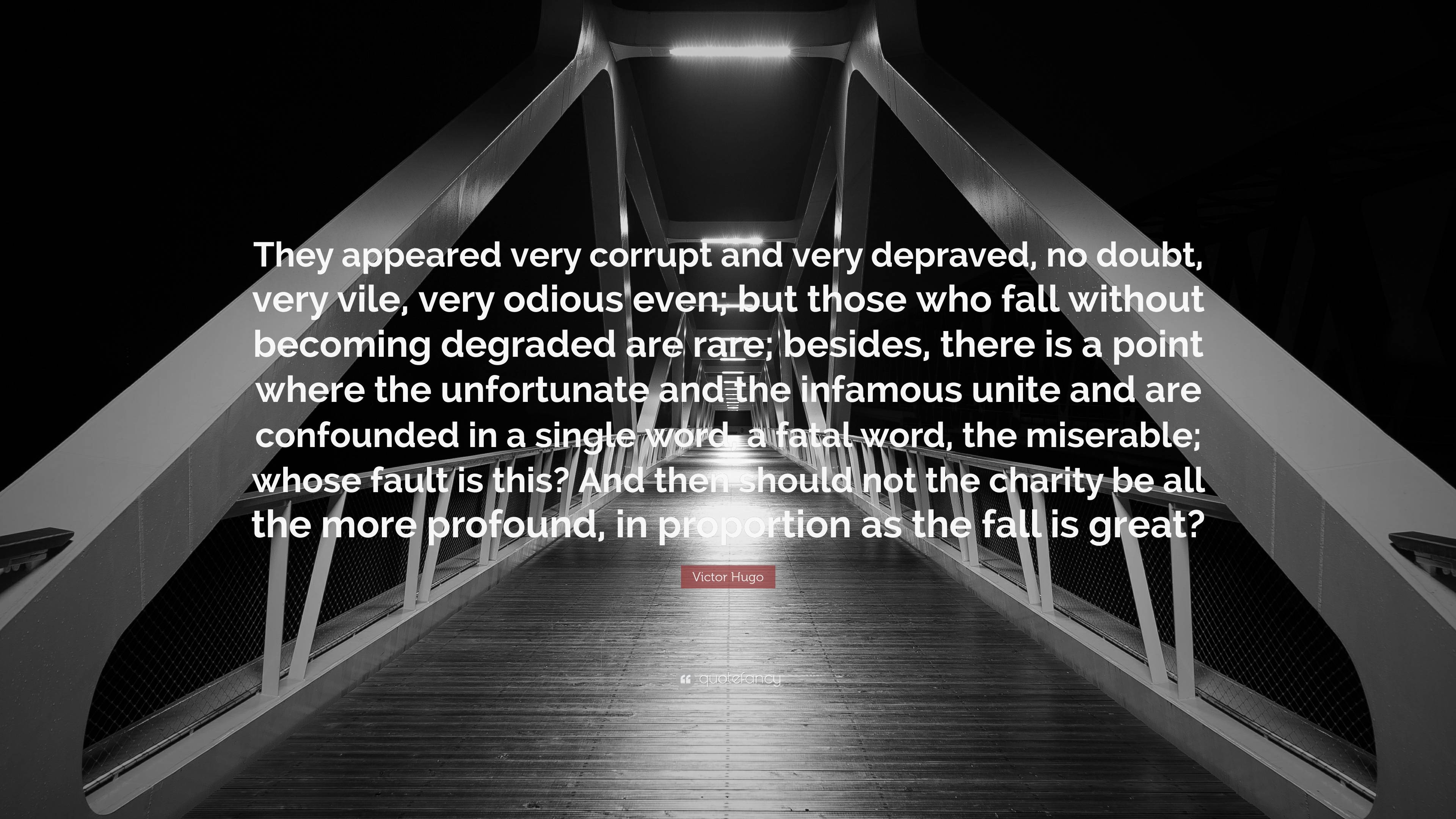 3840x2160 Victor Hugo Quote: “They appeared very corrupt and very depraved, no doubt, very vile, very odious even; but those who fall without becoming.”
