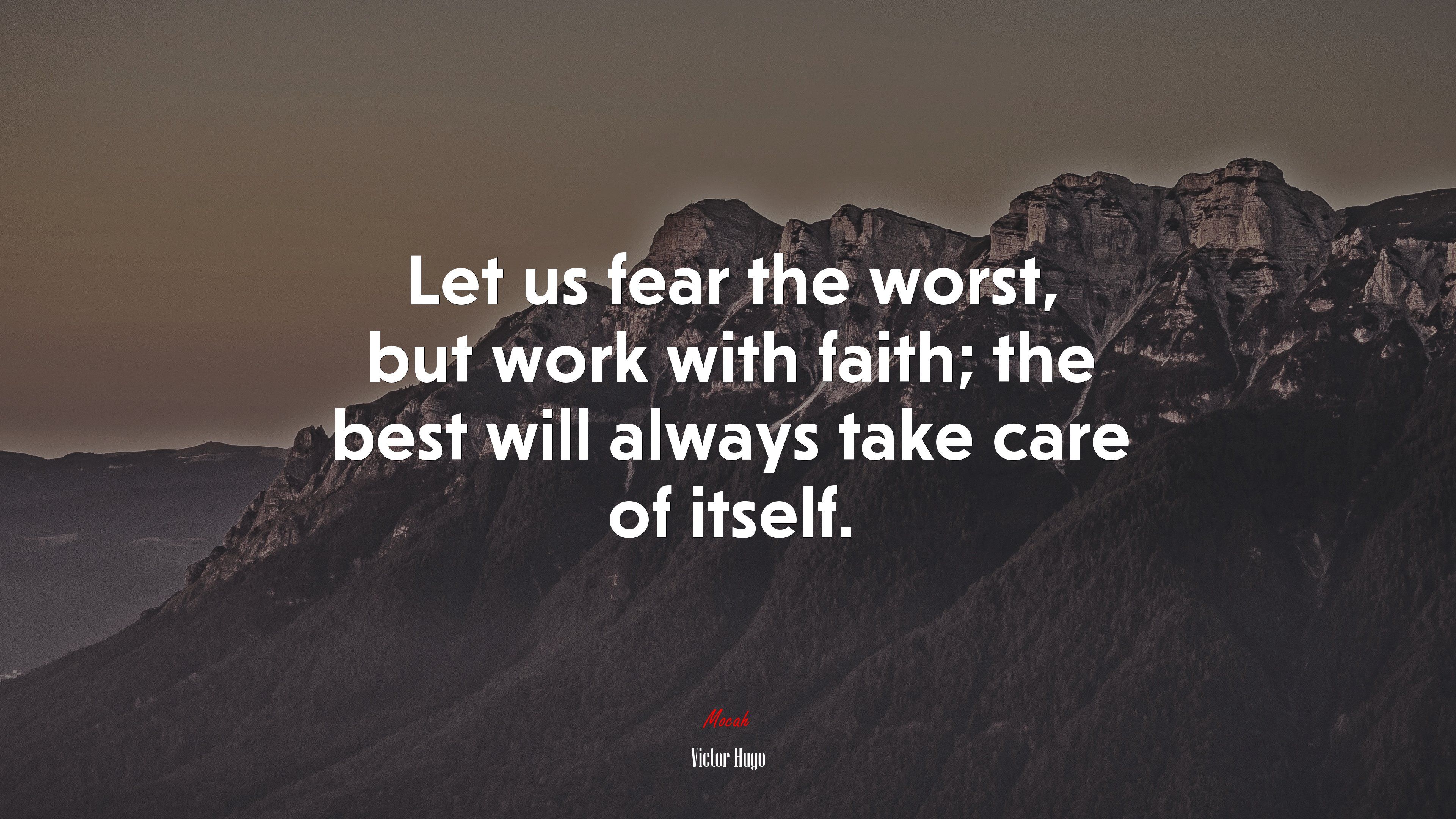 3840x2160 Let us fear the worst, but work with faith; the best will always take care of itself. Victor Hugo quote Gallery HD Wallpaper