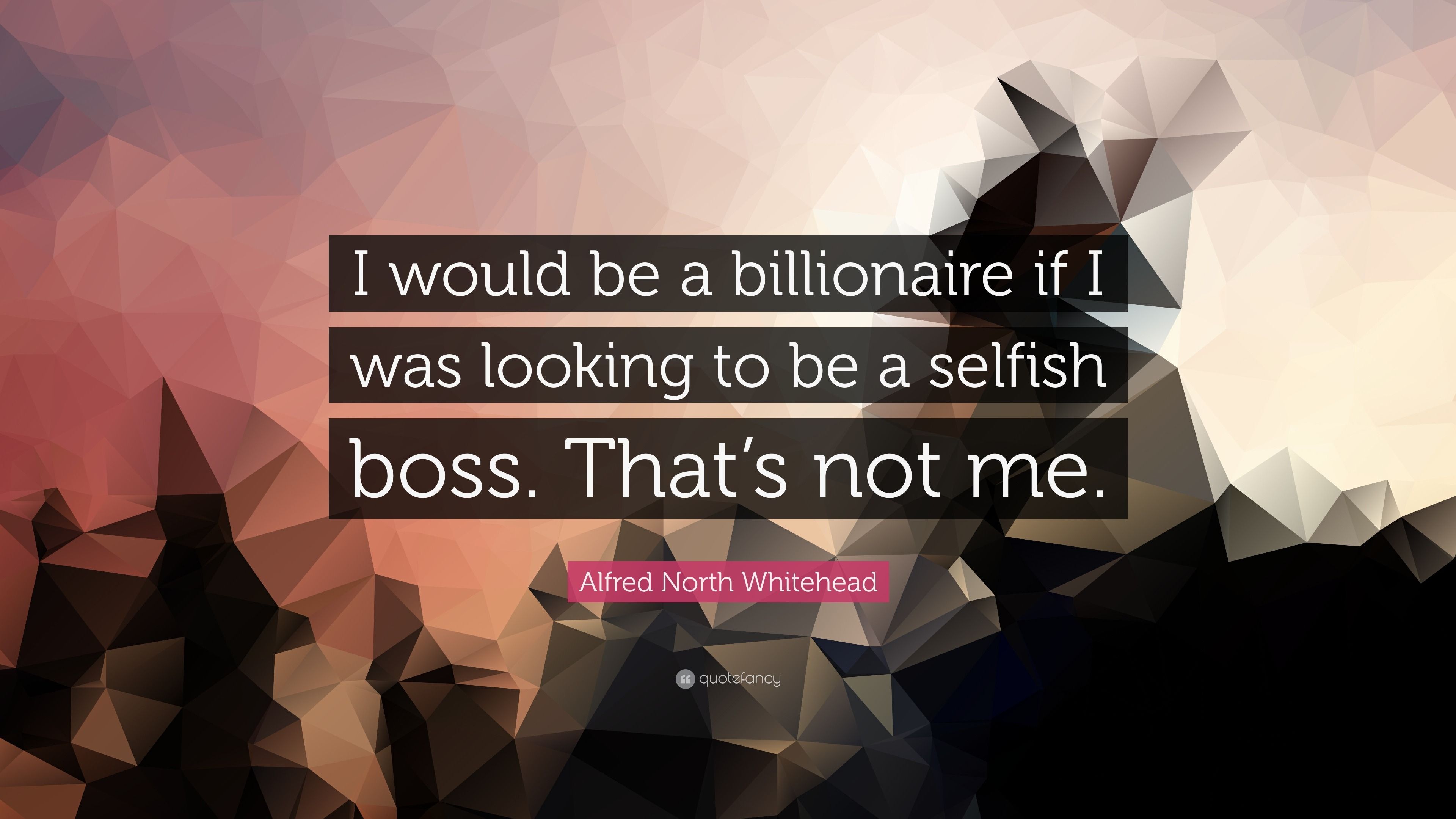 3840x2160 Alfred North Whitehead Quote: “I would be a billionaire if I was looking to be a