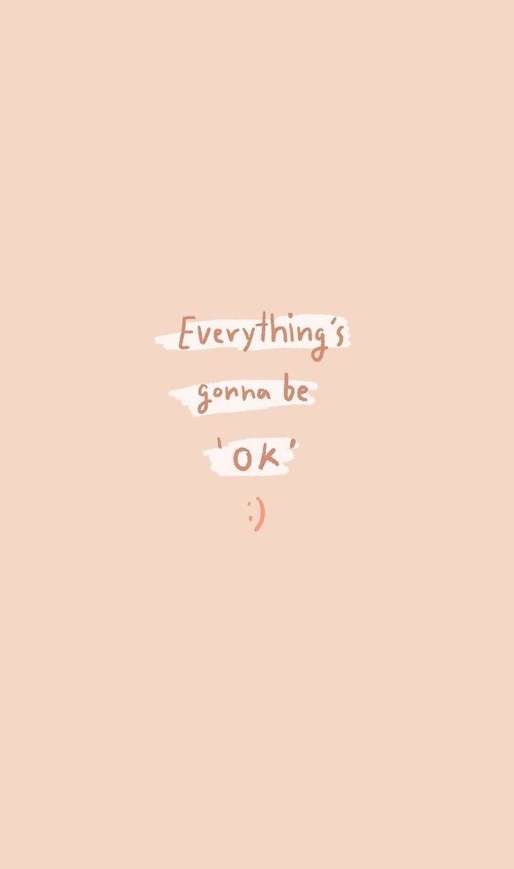 736x1245 Everything Will Be Ok Wallpaper