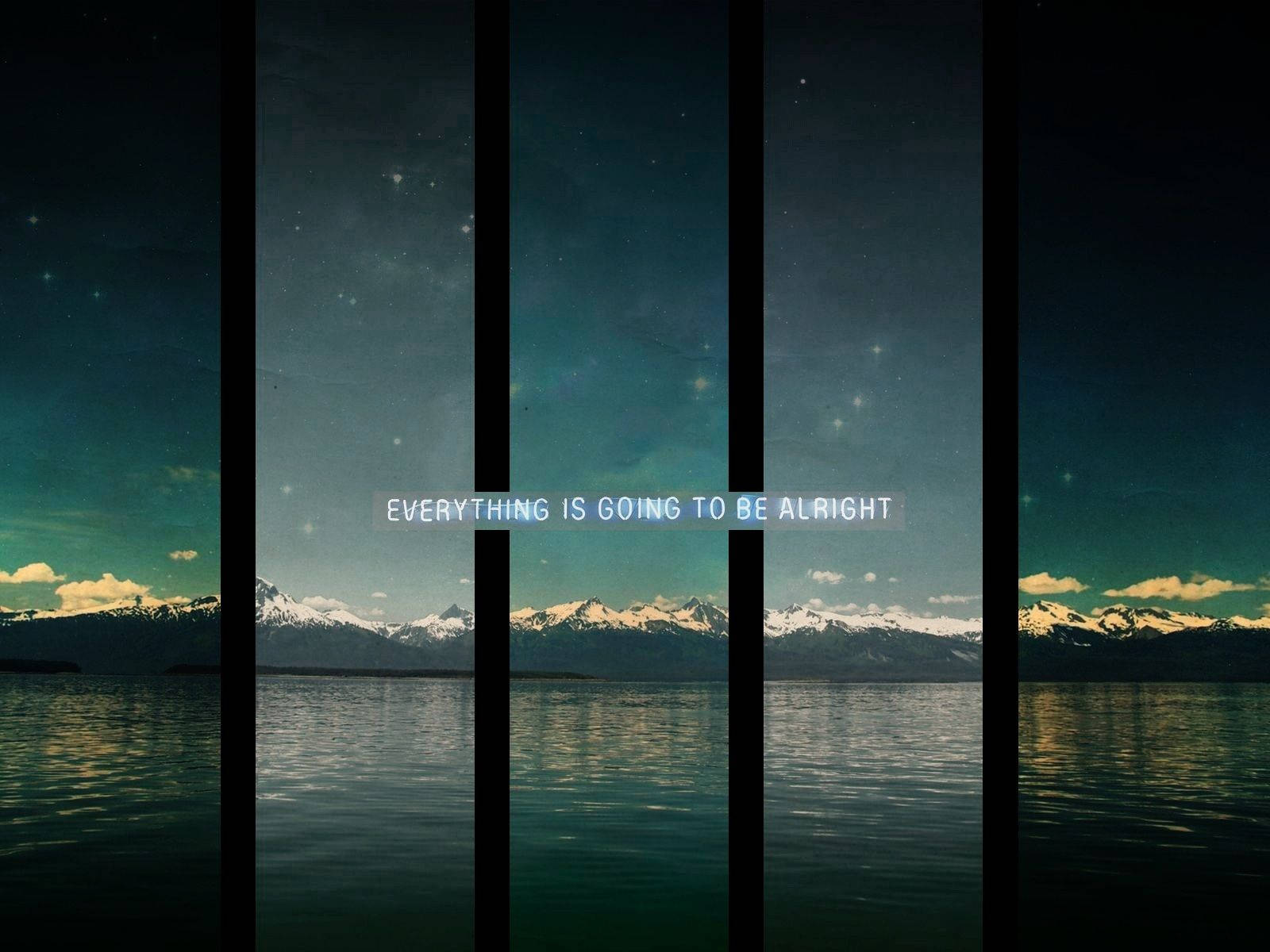 1600x1200 Download Everything Will Be Okay Mountains Wallpaper