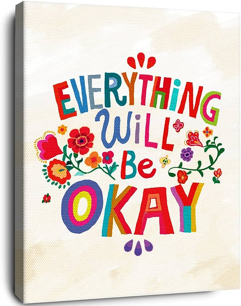 788x1000 Everything Will Be Okay Colorful Flowers Inspirational Quotes Framed Canvas Prints Wall Art for Teens Girls Bedroom Nursery Dorm Wall Decor, Encouragements Gifts for Young Girls Sister Daughter: Posters & Prints