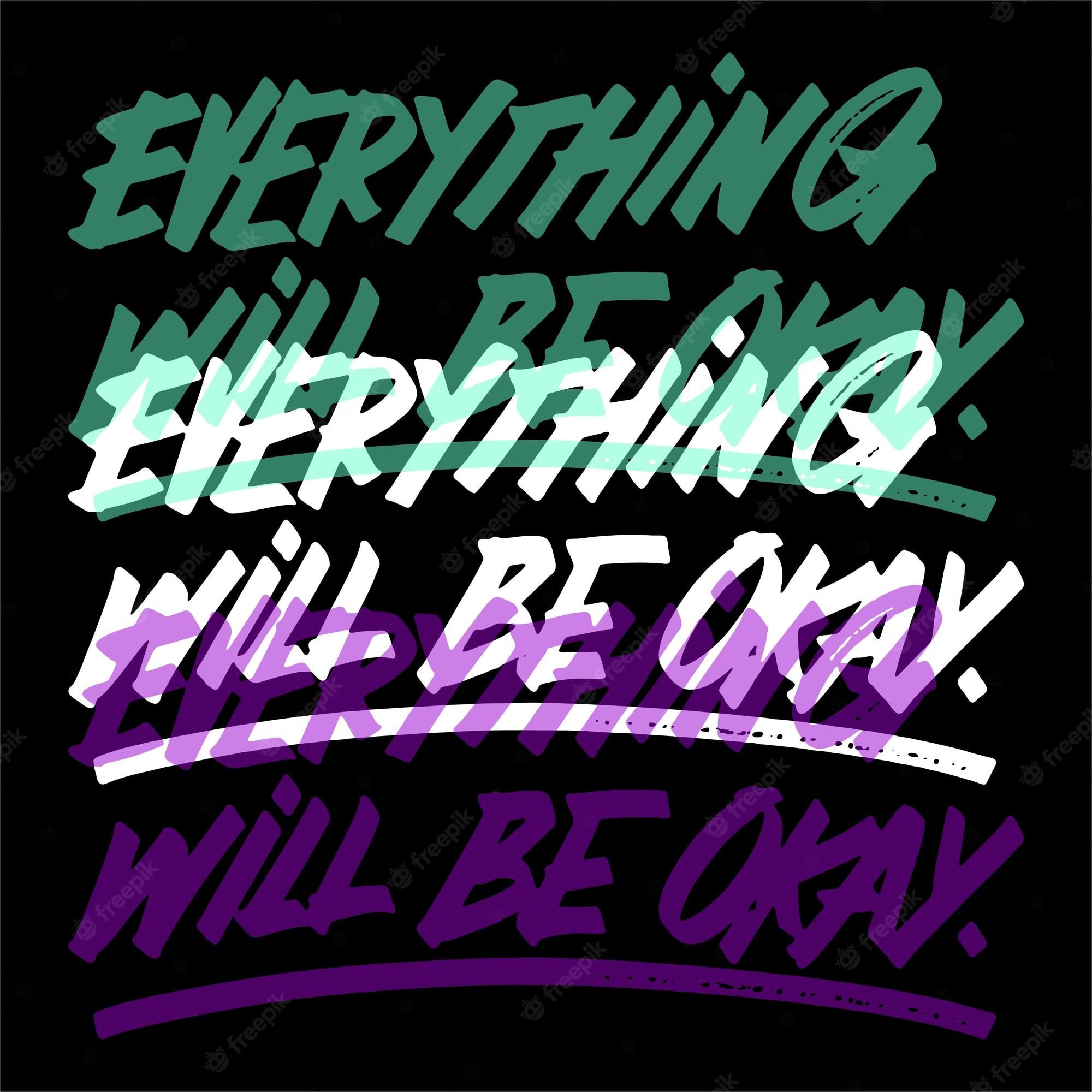 2000x2000 Premium Vector. A poster that says everything will be okay and will be okay