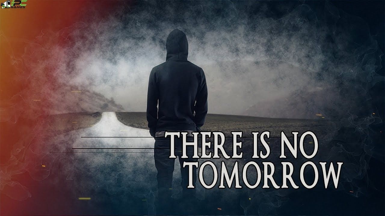 There is no tomorrow wallpapers top free there is no tomorrow