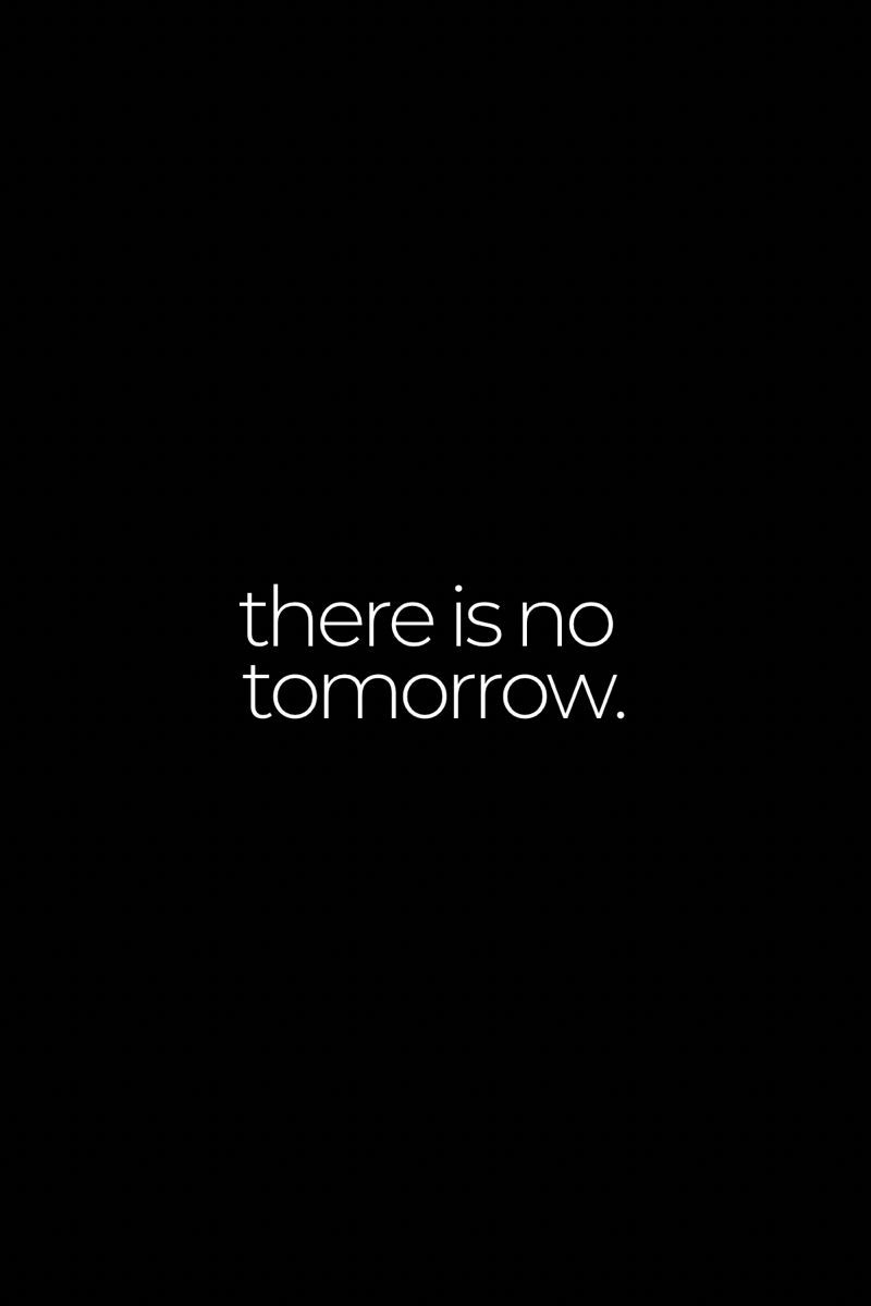 There Is No Tomorrow Wallpapers - Top Free There Is No Tomorrow ...