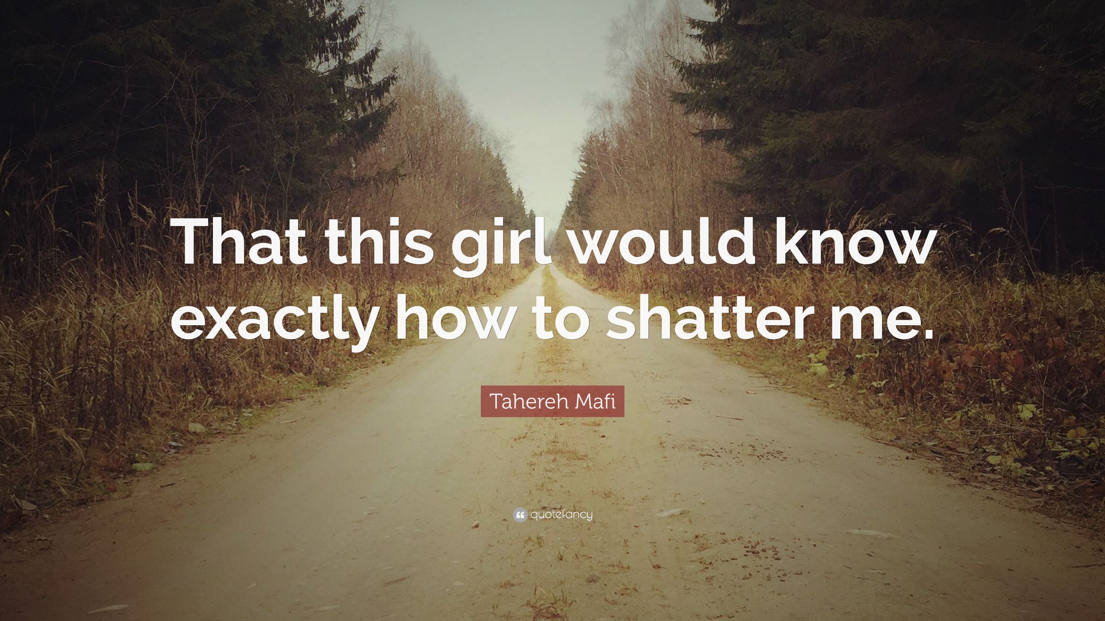 3840x2160 Tahereh Mafi Quote: “That this girl would know exactly how to shatter me.”