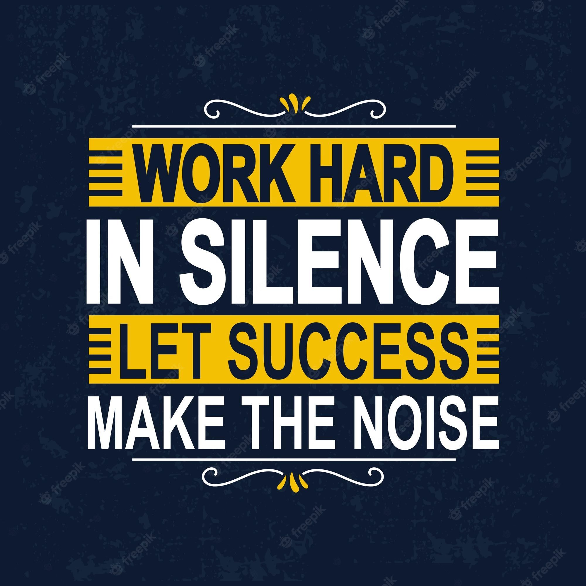 Do Hard Work In Silence