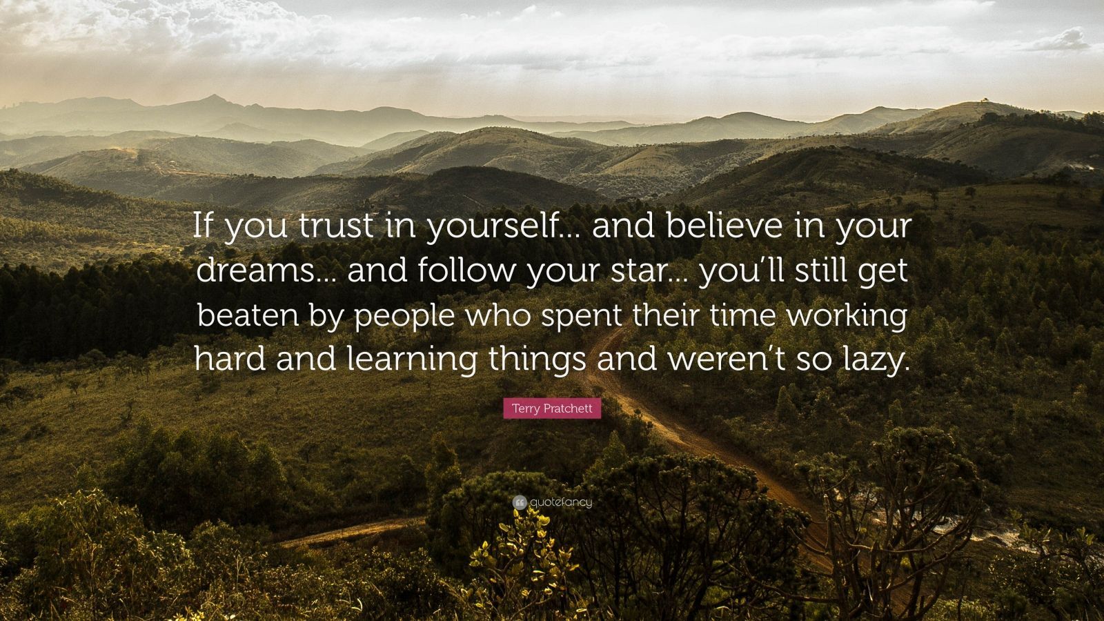 1600x900 Terry Pratchett Quote: “If you trust in yourself. and believe in your dreams. and follow your star. you'll still get beaten by people who .”