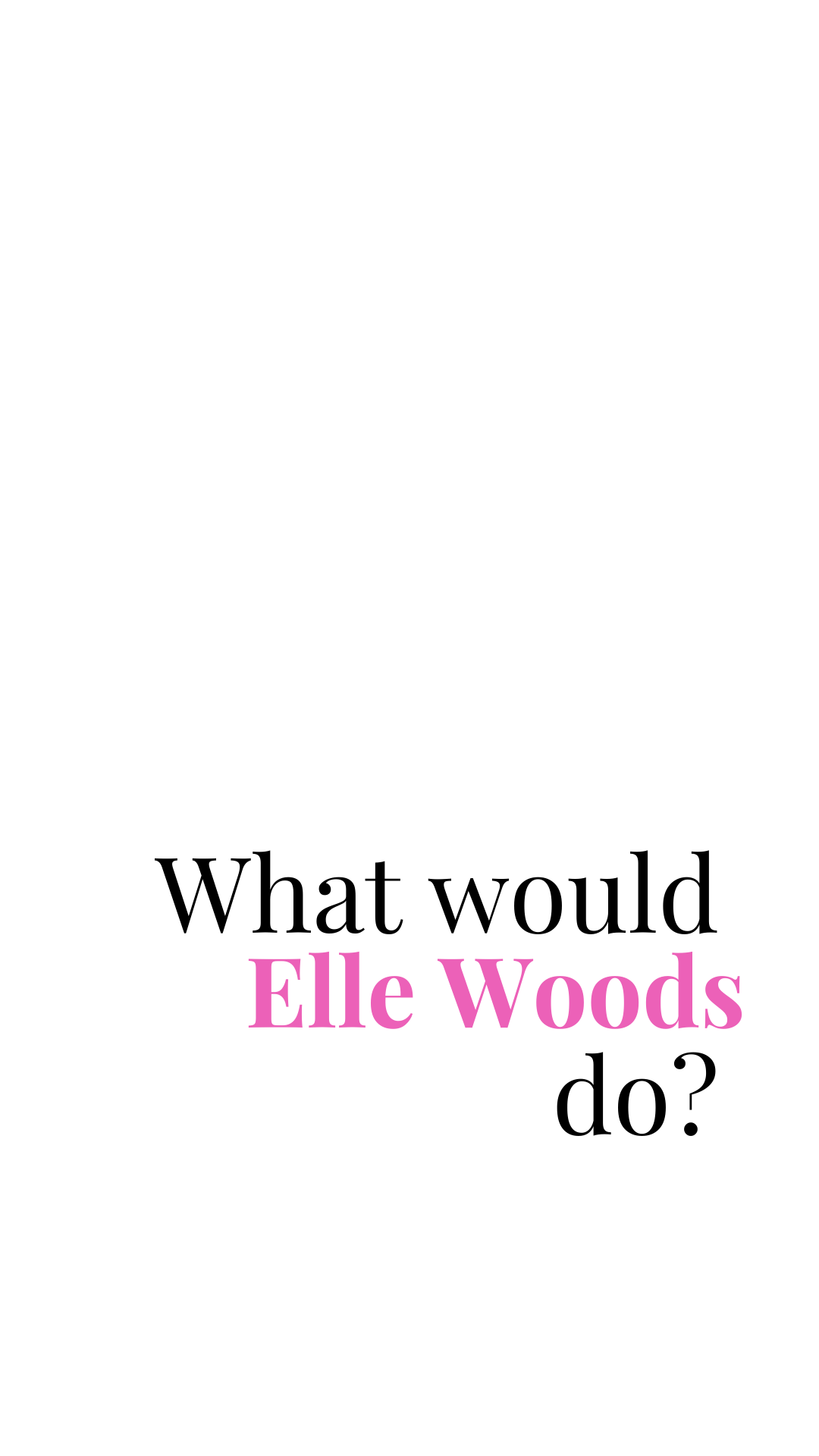 1080x1920 What Elle Woods do?. Inspirational quotes, Elle woods, Elle woods quotes