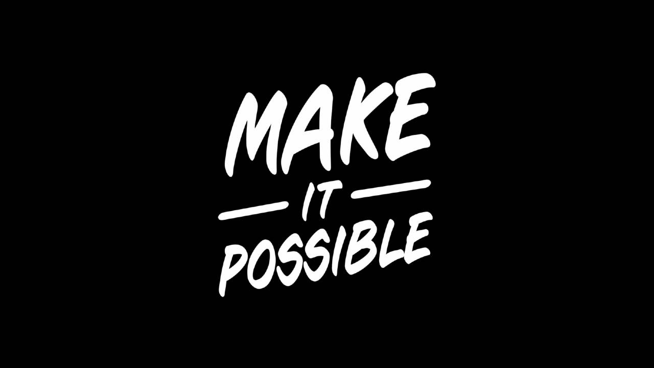 Make It Possible Wallpapers - Top Free Make It Possible Backgrounds ...