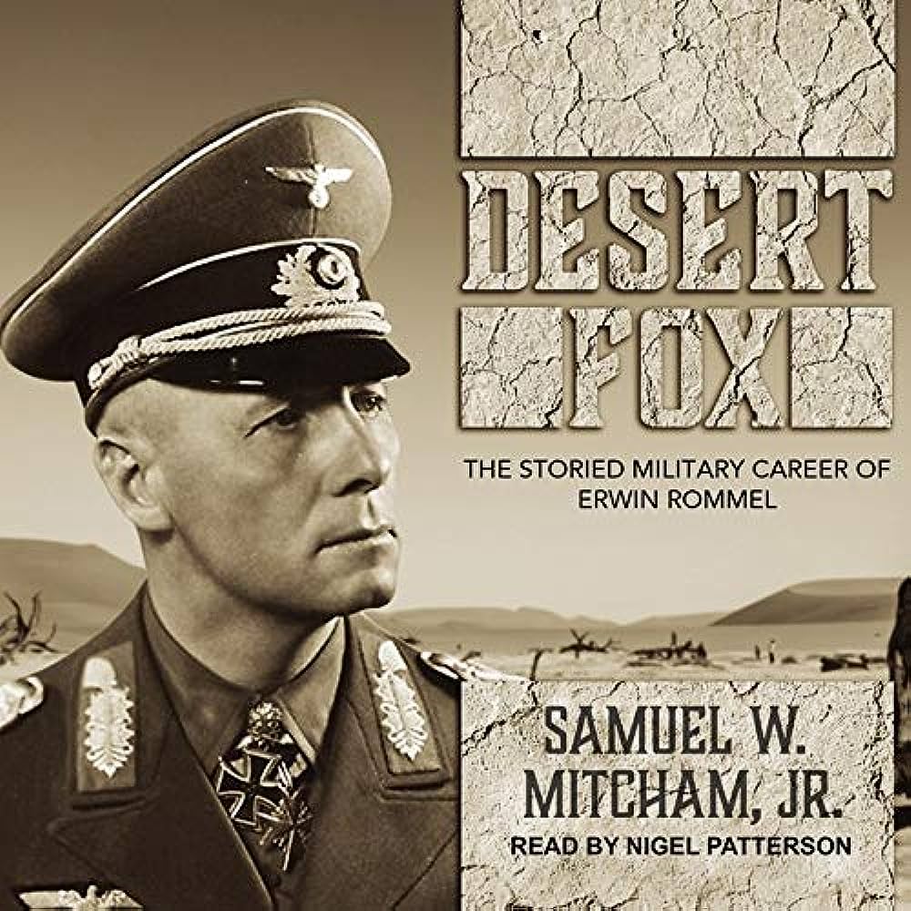 1000x1000 Desert Fox: The Storied Military Career of Erwin Rommel: 9781665213349: Samuel W. Mitcham, Samuel W. Mitcham: Books