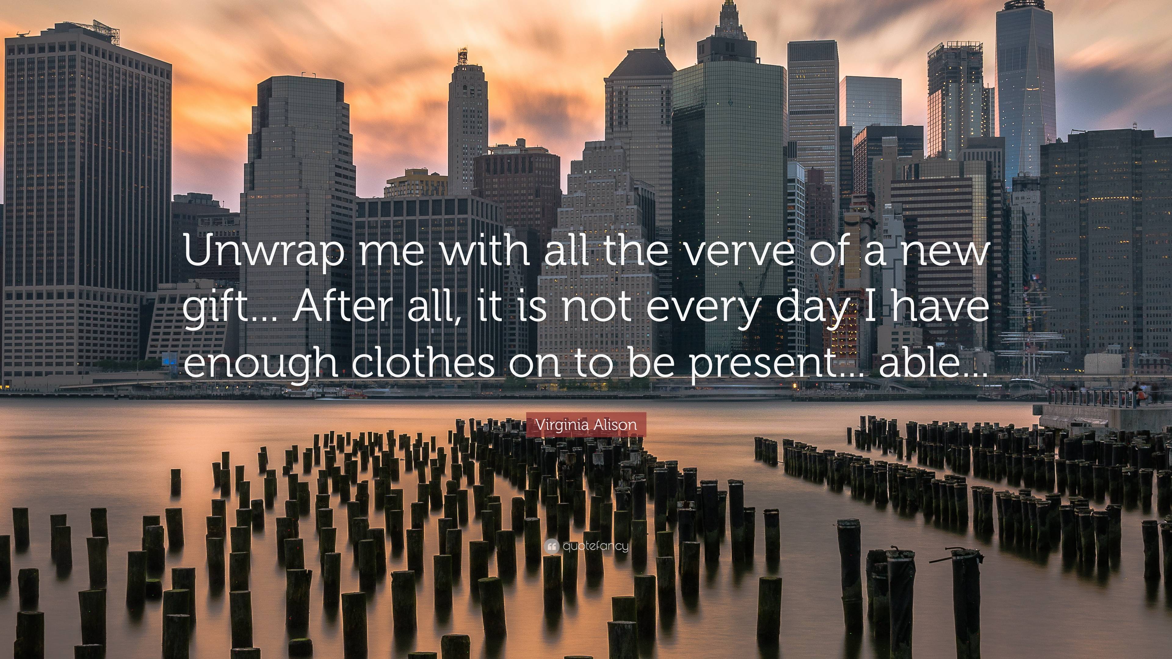 3840x2160 Virginia Alison Quote: “Unwrap me with all the verve of a new gift. After all, it is not every day I have enough clothes on to be present. a.”