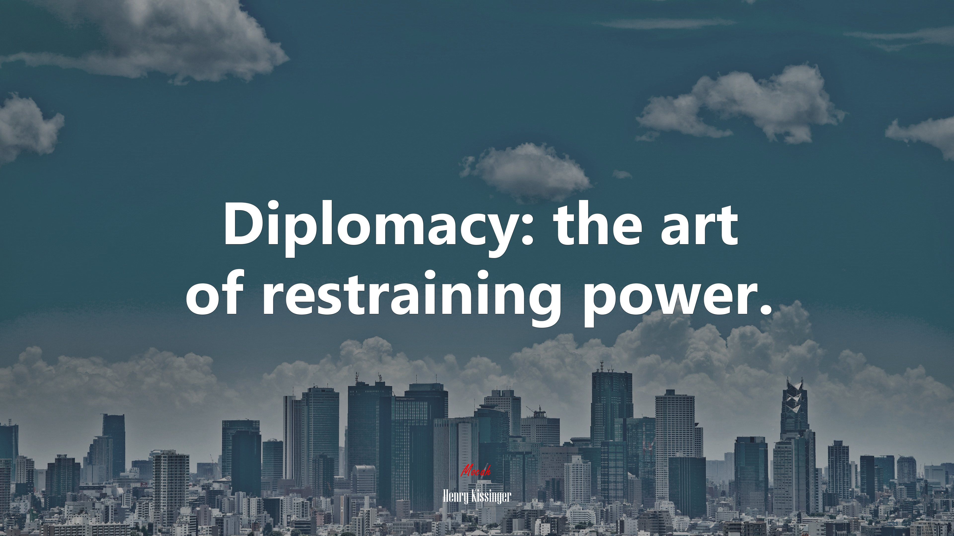 3840x2160 Diplomacy: the art of restraining power. Henry Kissinger quote Gallery HD Wallpaper