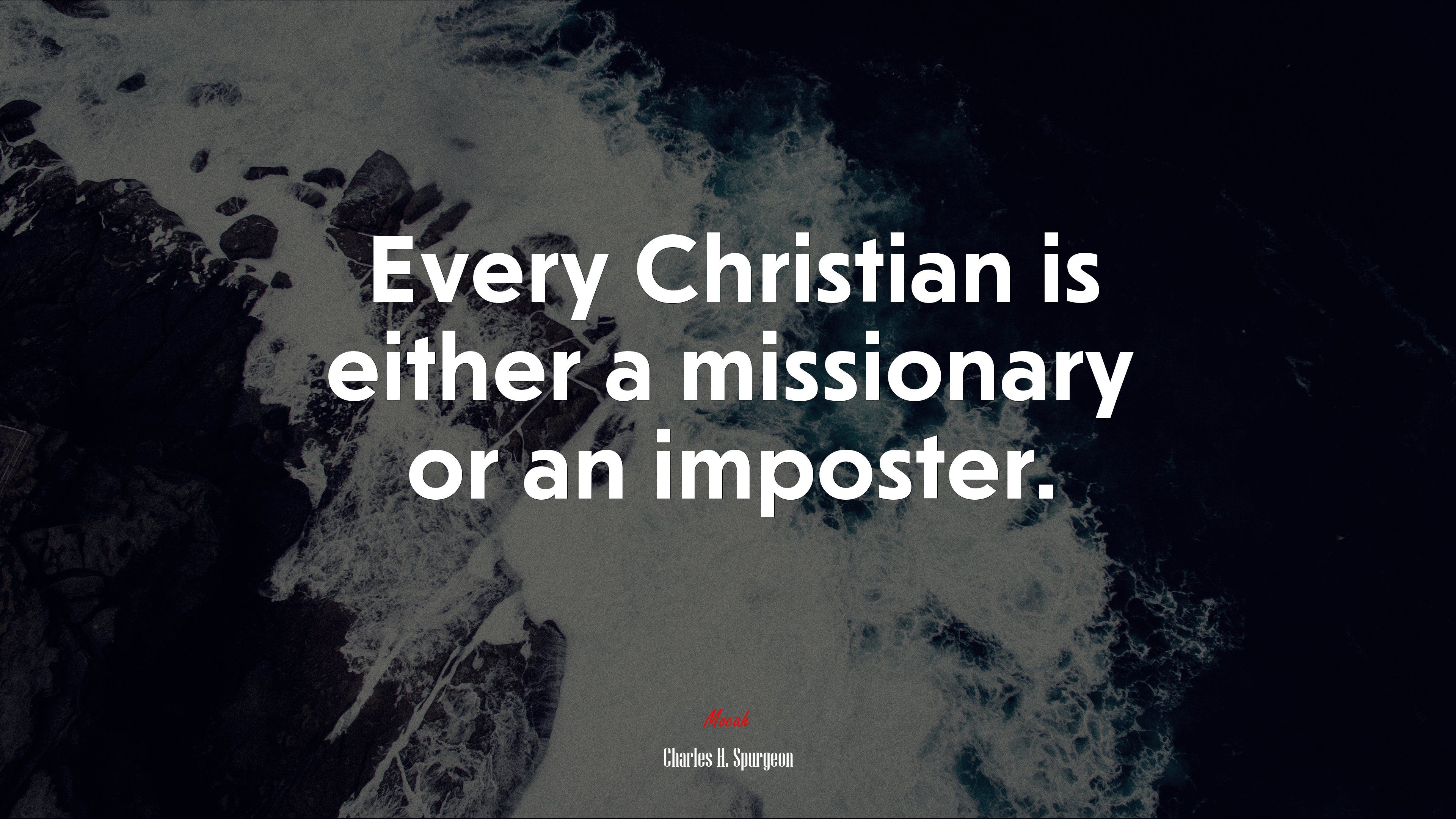 3840x2160 Every Christian is either a missionary or an imposter. Charles H. Spurgeon quote Gallery HD Wallpaper