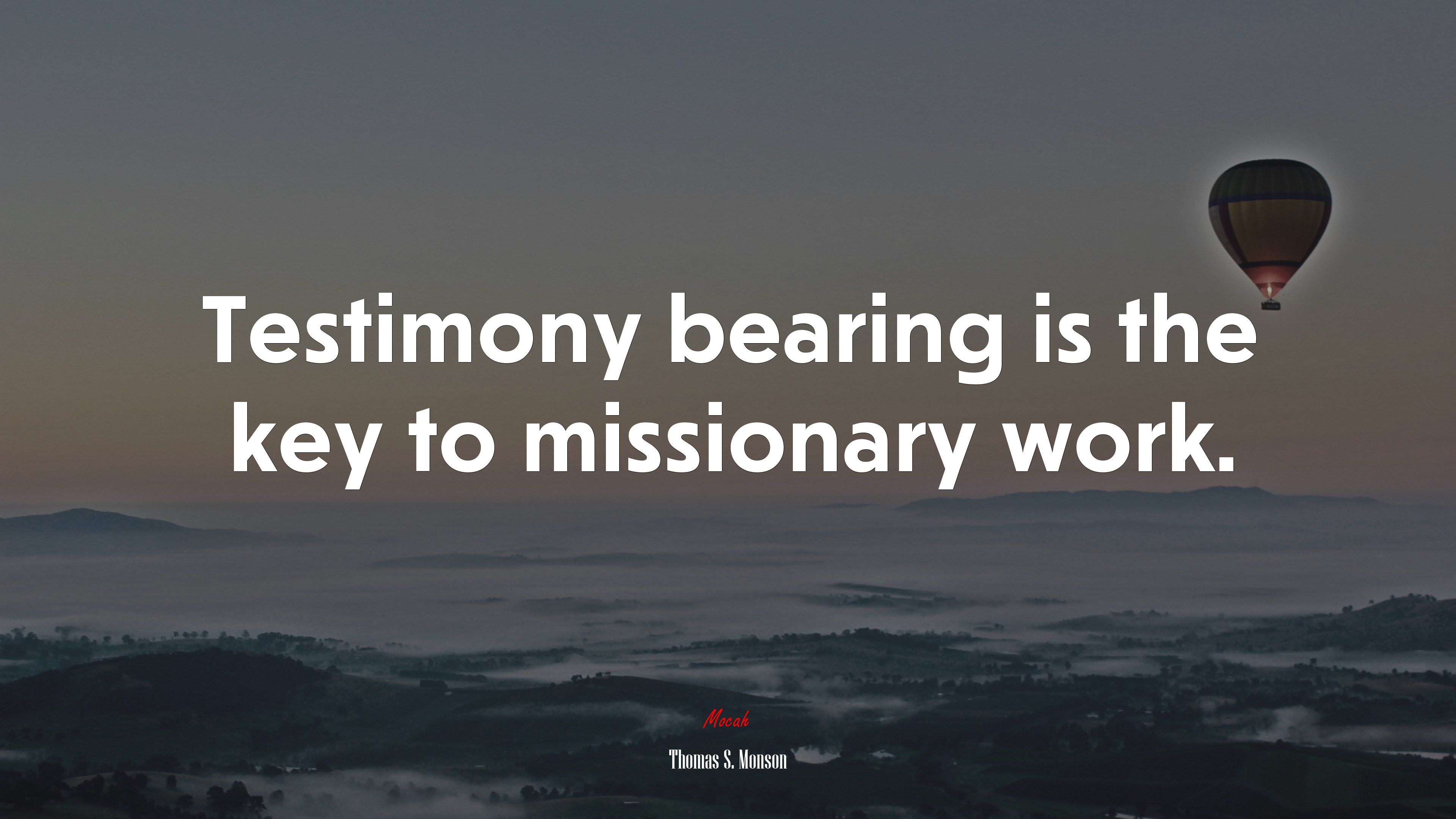 3840x2160 Testimony bearing is the key to missionary work. Thomas S. Monson quote Gallery HD Wallpaper