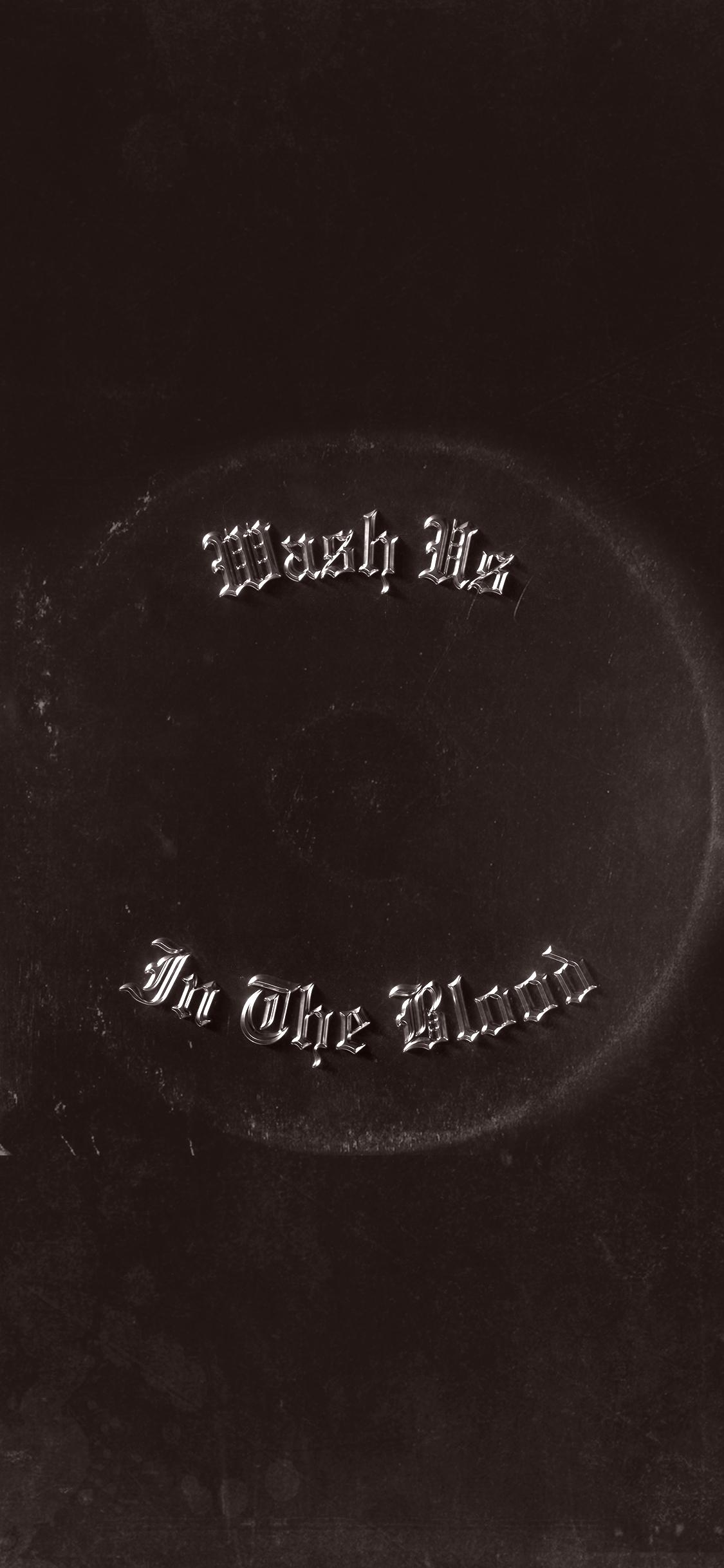 1125x2436 WASH US IN THE BLOOD WALLPAPER