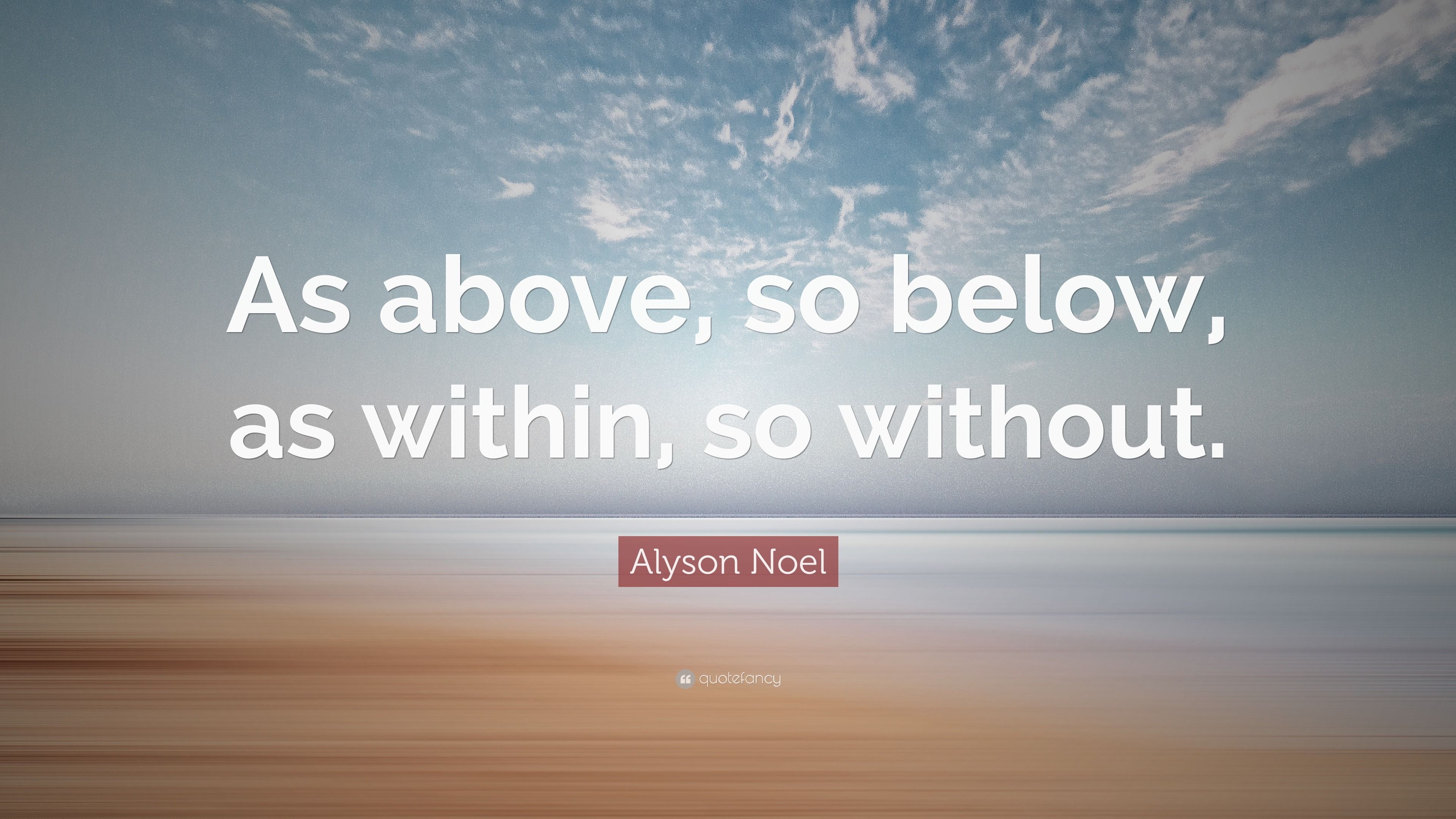 3840x2160 Alyson Noel Quote: “As above, so below, as within, so without.”