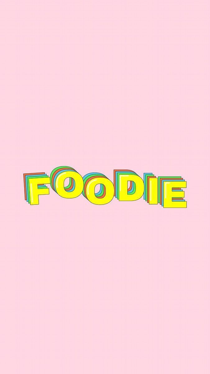 675x1200 Yellow FOODIE word typography on pink. free image / busbus. Typography, Logo word, Words wallpaper