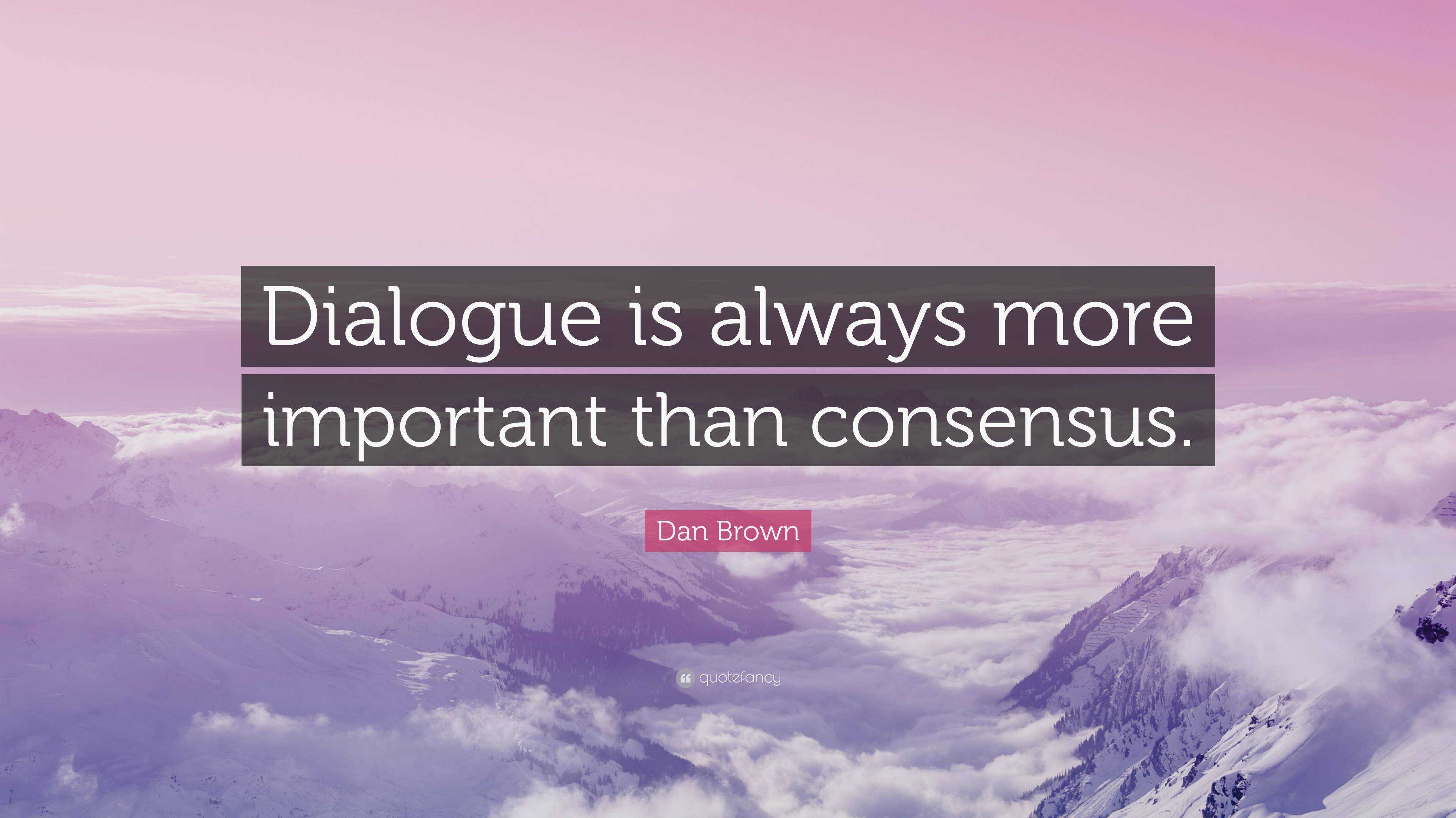3840x2160 Dan Brown Quote: “Dialogue is always more important than consensus.”
