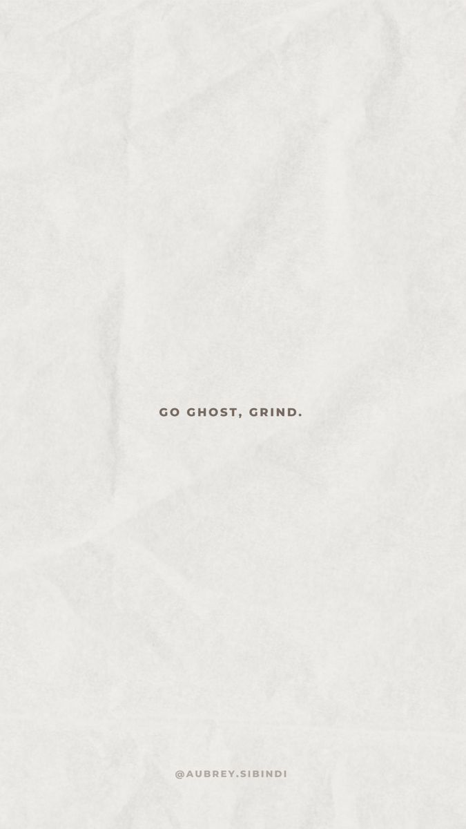 675x1200 Go ghost, Grind. Focusing on yourself quotes, Focus quotes, Stay focused quotes