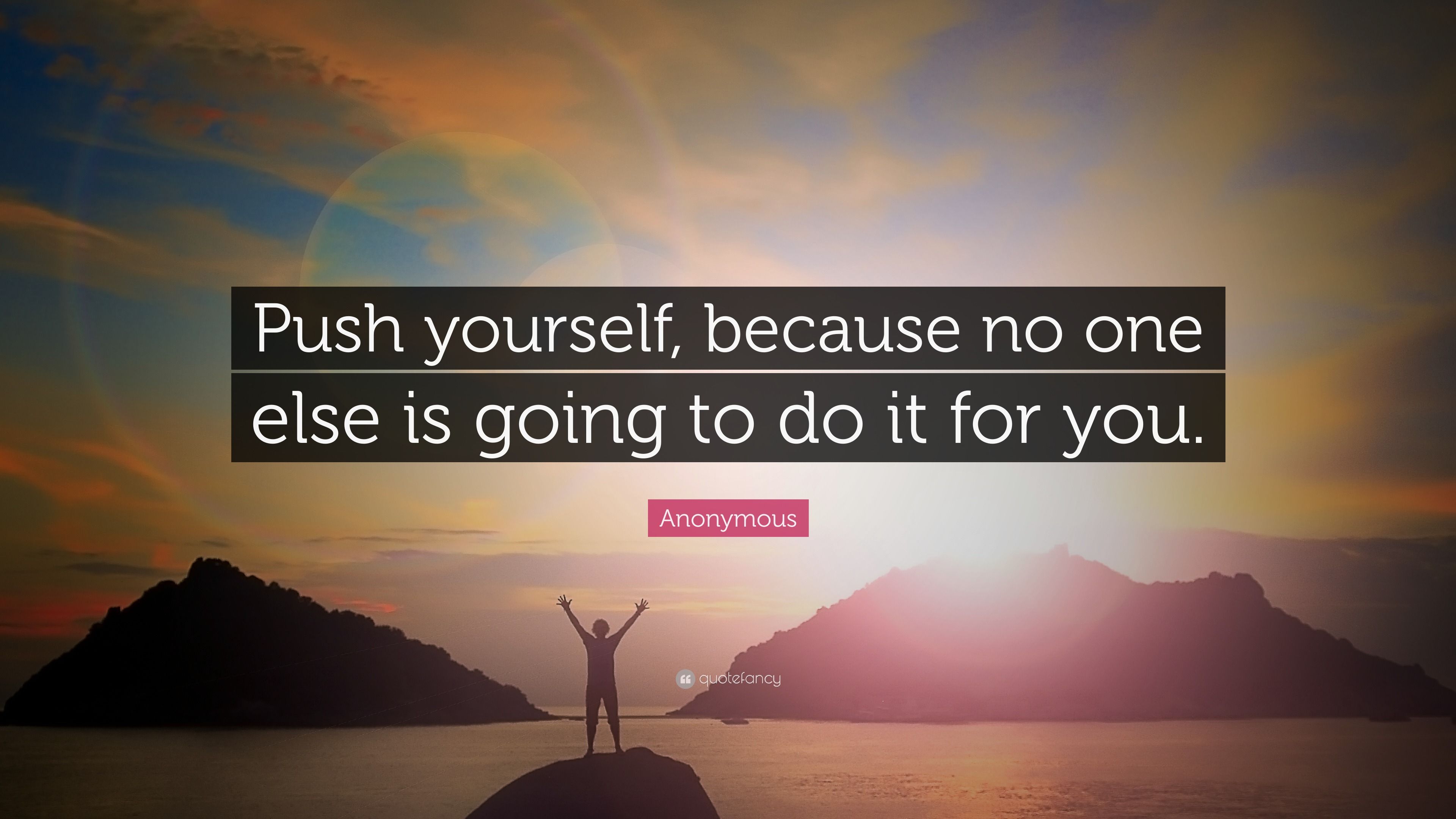 3840x2160 Anonymous Quote: “Push yourself, because no one else is going to do it for you.”
