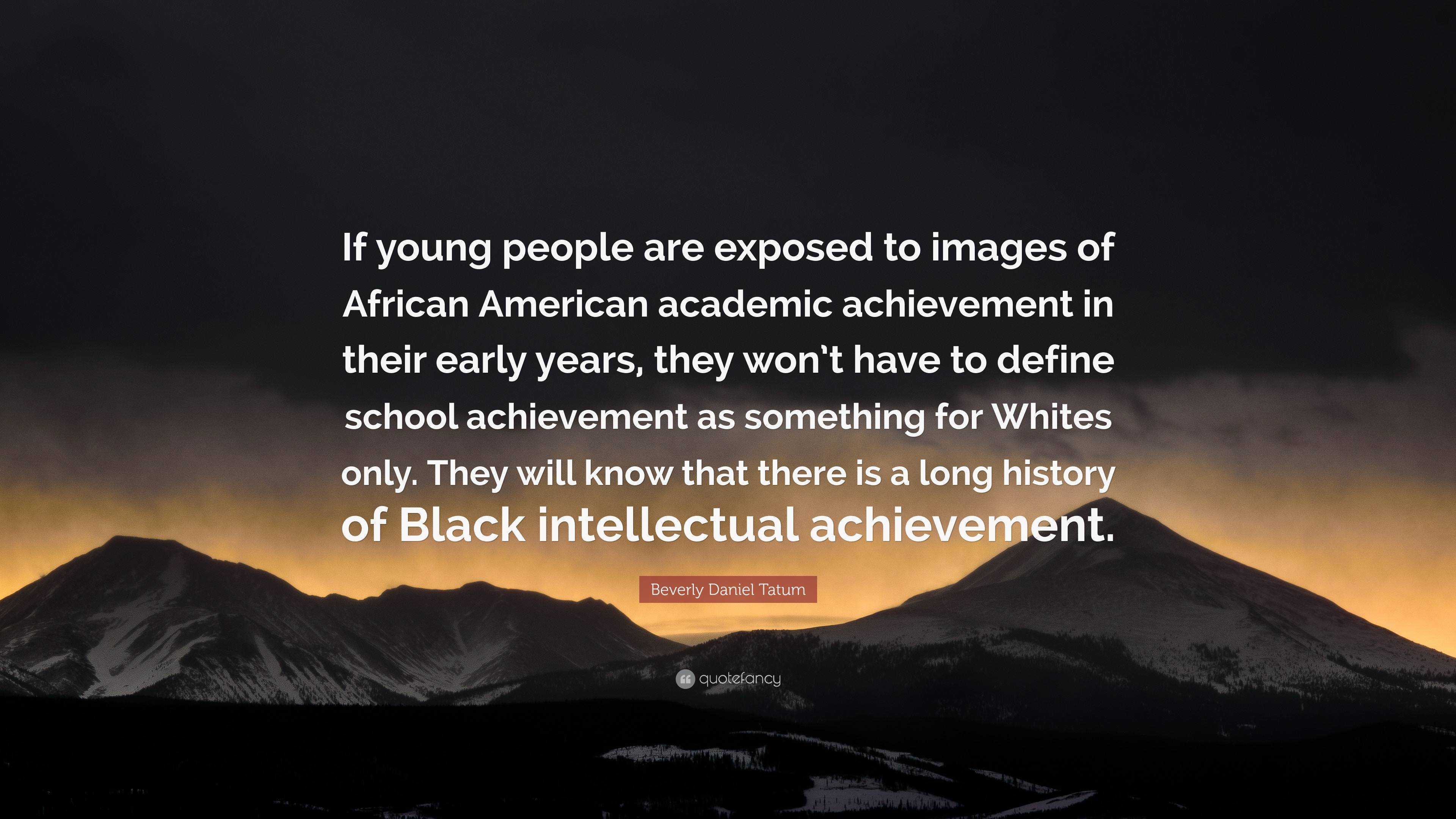 3840x2160 Beverly Daniel Tatum Quote: “If young people are exposed to image of African American academic achievement in their early years, they won't have to .”